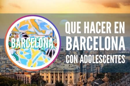 cosas que hacer en barcelona con adolescentes|Qué hacer en Barcelona con niños adolescentes: una guía completa